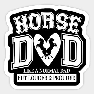 Horse Dad Like A Normal Dad But Louder And Prouder Sticker